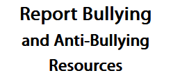Reporting bullying and anti-bullying resources.